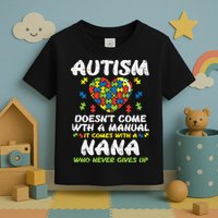 Autism Doesnt Come With Manual Nana Awareness Grandma Toddler T-Shirt