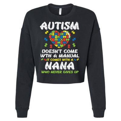 Autism Doesnt Come With Manual Nana Awareness Grandma Cropped Pullover Crew