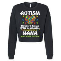 Autism Doesnt Come With Manual Nana Awareness Grandma Cropped Pullover Crew