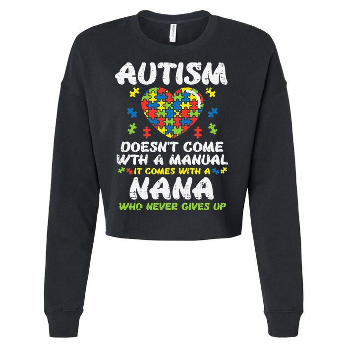 Autism Doesnt Come With Manual Nana Awareness Grandma Cropped Pullover Crew