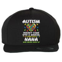 Autism Doesnt Come With Manual Nana Awareness Grandma Wool Snapback Cap