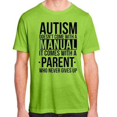 Autism Doesnt Come With A Manual It Comes With A Parent Who Never Gives Up Adult ChromaSoft Performance T-Shirt