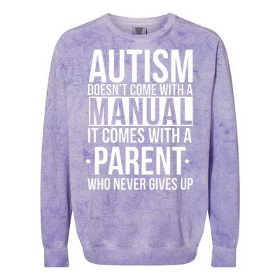 Autism Doesnt Come With A Manual It Comes With A Parent Who Never Gives Up Colorblast Crewneck Sweatshirt