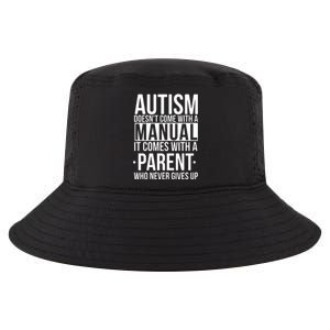 Autism Doesnt Come With A Manual It Comes With A Parent Who Never Gives Up Cool Comfort Performance Bucket Hat