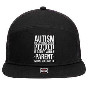 Autism Doesnt Come With A Manual It Comes With A Parent Who Never Gives Up 7 Panel Mesh Trucker Snapback Hat