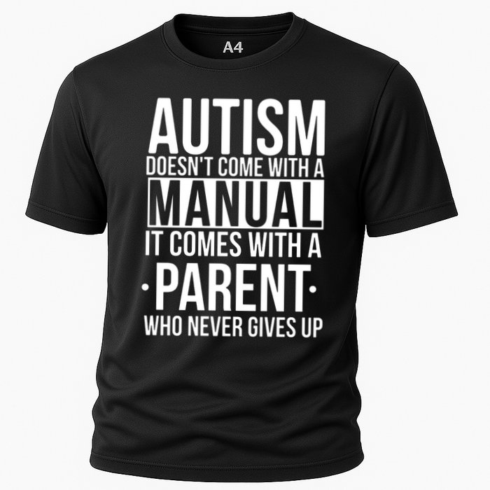 Autism Doesnt Come With A Manual It Comes With A Parent Who Never Gives Up Performance Shirt