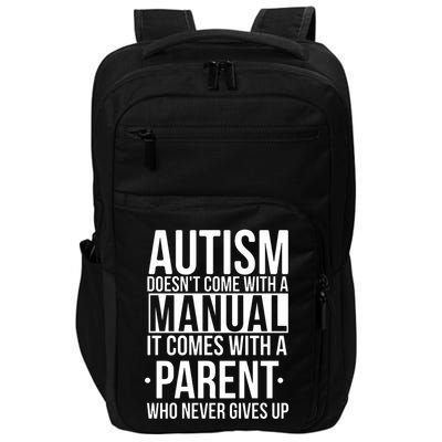 Autism Doesnt Come With A Manual It Comes With A Parent Who Never Gives Up Impact Tech Backpack