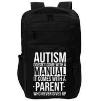 Autism Doesnt Come With A Manual It Comes With A Parent Who Never Gives Up Impact Tech Backpack