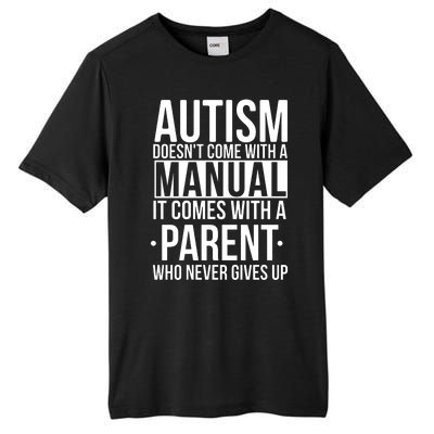 Autism Doesnt Come With A Manual It Comes With A Parent Who Never Gives Up Tall Fusion ChromaSoft Performance T-Shirt