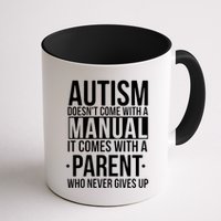 Autism Doesnt Come With A Manual It Comes With A Parent Who Never Gives Up Mug