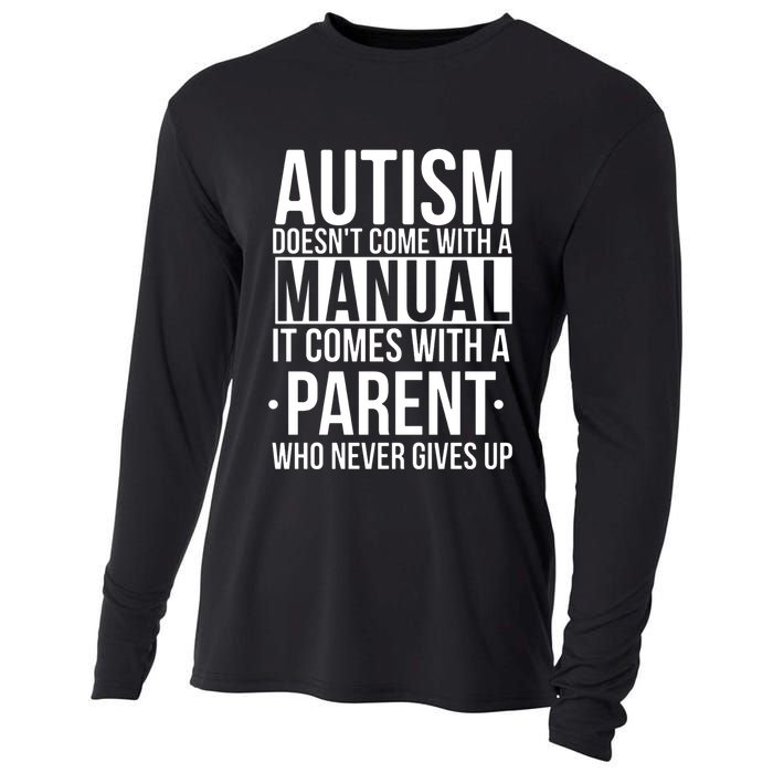 Autism Doesnt Come With A Manual It Comes With A Parent Who Never Gives Up Cooling Performance Long Sleeve Crew