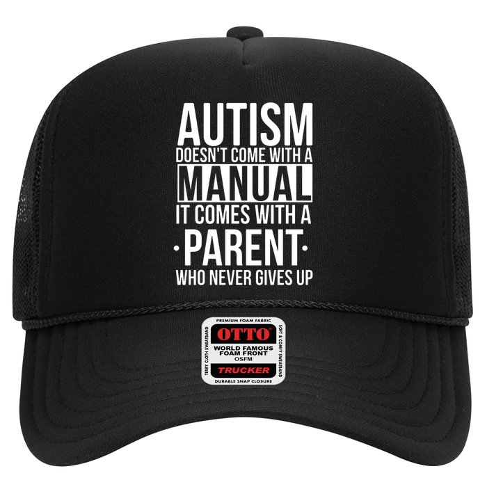 Autism Doesnt Come With A Manual It Comes With A Parent Who Never Gives Up Trucker Hat