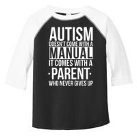 Autism Doesnt Come With A Manual It Comes With A Parent Who Never Gives Up Toddler Fine Jersey T-Shirt