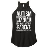 Autism Doesnt Come With A Manual It Comes With A Parent Who Never Gives Up Women's Perfect Tri Rocker Tank