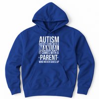 Autism Doesnt Come With A Manual It Comes With A Parent Who Never Gives Up Hoodie