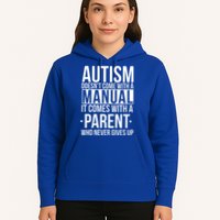 Autism Doesnt Come With A Manual It Comes With A Parent Who Never Gives Up Hoodie