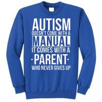 Autism Doesnt Come With A Manual It Comes With A Parent Who Never Gives Up Sweatshirt