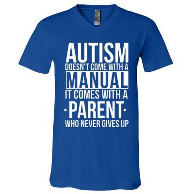 Autism Doesnt Come With A Manual It Comes With A Parent Who Never Gives Up V-Neck T-Shirt