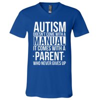 Autism Doesnt Come With A Manual It Comes With A Parent Who Never Gives Up V-Neck T-Shirt
