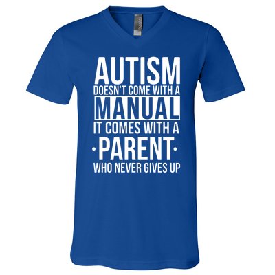 Autism Doesnt Come With A Manual It Comes With A Parent Who Never Gives Up V-Neck T-Shirt