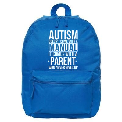 Autism Doesnt Come With A Manual It Comes With A Parent Who Never Gives Up 16 in Basic Backpack