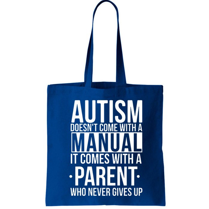 Autism Doesnt Come With A Manual It Comes With A Parent Who Never Gives Up Bag