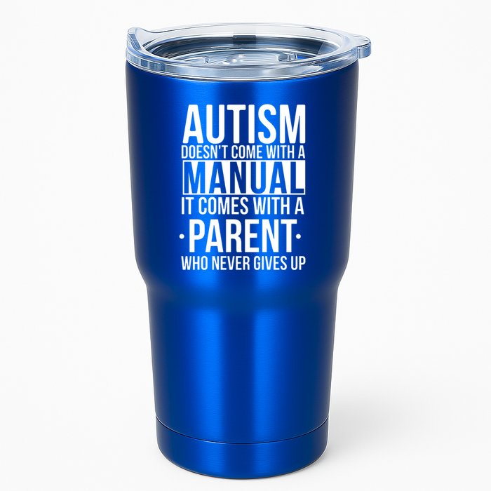 Autism Doesnt Come With A Manual It Comes With A Parent Who Never Gives Up Tumbler