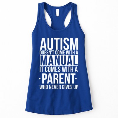 Autism Doesnt Come With A Manual It Comes With A Parent Who Never Gives Up Womens Tank Top
