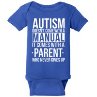 Autism Doesnt Come With A Manual It Comes With A Parent Who Never Gives Up Baby Bodysuit