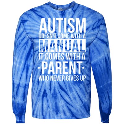 Autism Doesnt Come With A Manual It Comes With A Parent Who Never Gives Up Tie-Dye Long Sleeve Shirt