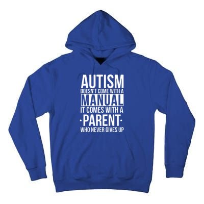 Autism Doesnt Come With A Manual It Comes With A Parent Who Never Gives Up Tall Hoodie