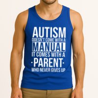 Autism Doesnt Come With A Manual It Comes With A Parent Who Never Gives Up Tank Top