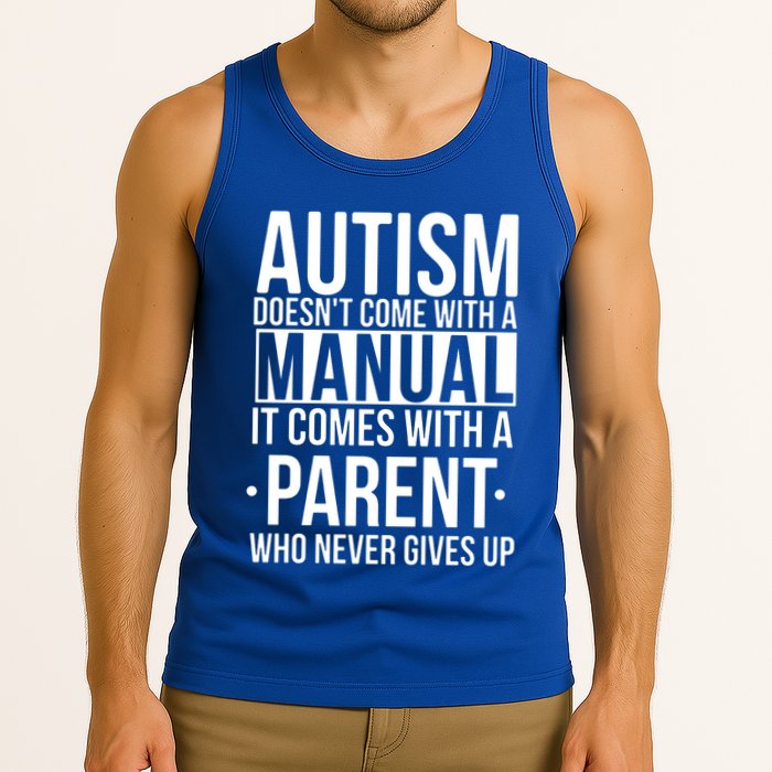 Autism Doesnt Come With A Manual It Comes With A Parent Who Never Gives Up Tank Top