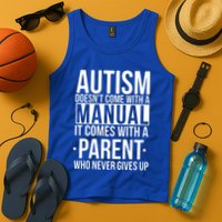 Autism Doesnt Come With A Manual It Comes With A Parent Who Never Gives Up Tank Top
