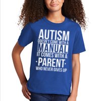 Autism Doesnt Come With A Manual It Comes With A Parent Who Never Gives Up Kids T-Shirt