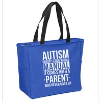 Autism Doesnt Come With A Manual It Comes With A Parent Who Never Gives Up Zip Tote Bag