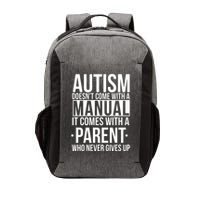 Autism Doesnt Come With A Manual It Comes With A Parent Who Never Gives Up Vector Backpack