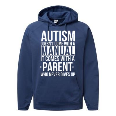 Autism Doesnt Come With A Manual It Comes With A Parent Who Never Gives Up Performance Fleece Hoodie