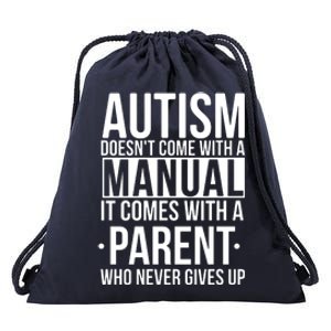 Autism Doesnt Come With A Manual It Comes With A Parent Who Never Gives Up Drawstring Bag