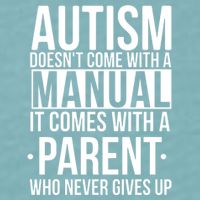 Autism Doesnt Come With A Manual It Comes With A Parent Who Never Gives Up Sueded Cloud Jersey T-Shirt