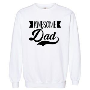 Awesome Dad Coolest Dad Funny Gift Garment-Dyed Sweatshirt