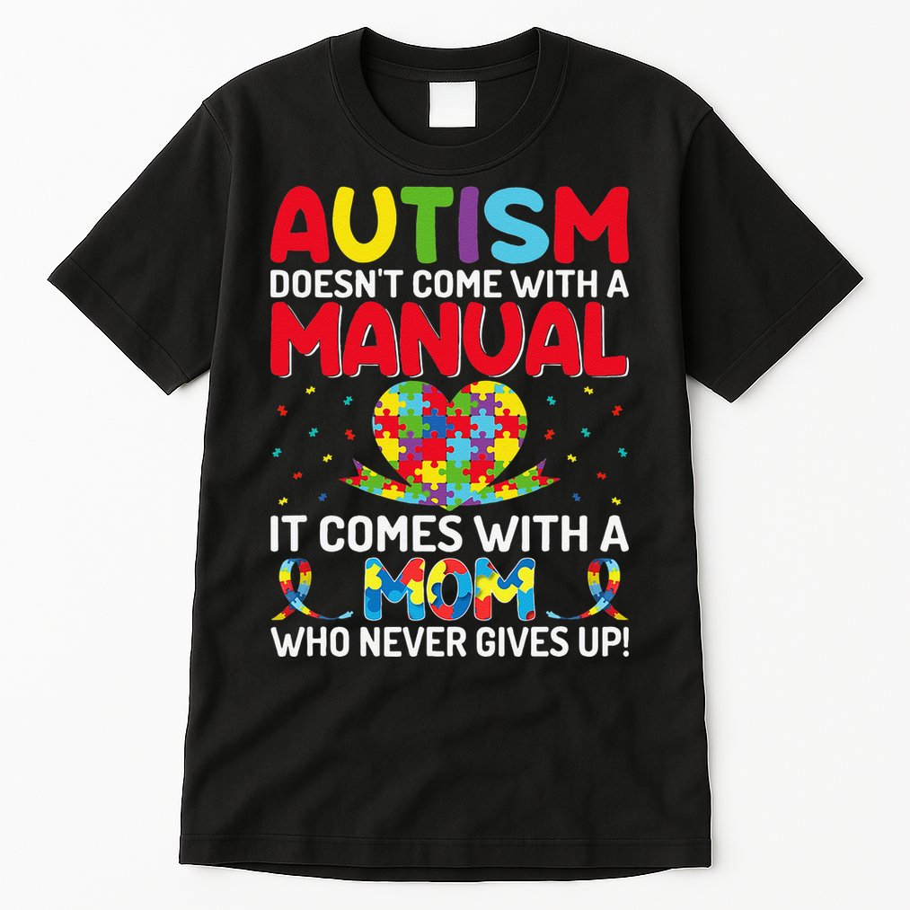 Autism Doesn't Come With A Manual Autism Awareness Support Tall T-Shirt