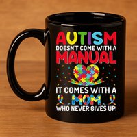 Autism Doesn't Come With A Manual Autism Awareness Support 11oz C Handle Ceramic Mug