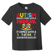 Autism Doesn't Come With A Manual Autism Awareness Support Toddler T-Shirt