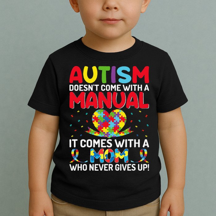 Autism Doesn't Come With A Manual Autism Awareness Support Toddler T-Shirt
