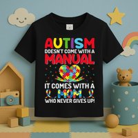 Autism Doesn't Come With A Manual Autism Awareness Support Toddler T-Shirt