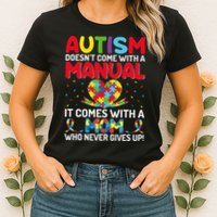 Autism Doesn't Come With A Manual Autism Awareness Support Womens T-Shirt