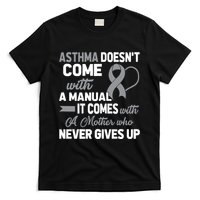 Asthma Doesn't Come With A Manual A Mother T-Shirt