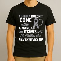Asthma Doesn't Come With A Manual A Mother T-Shirt
