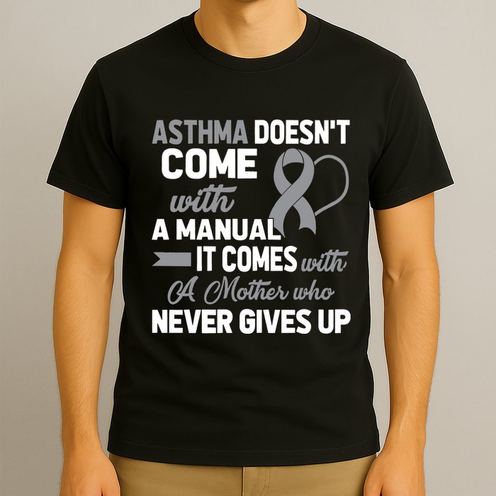Asthma Doesn't Come With A Manual A Mother T-Shirt